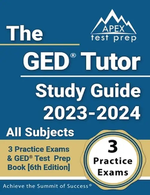 The GED Tutor Study Guide 2023 - 2024 All Subjects: 3 Practice Exams and GED Test Prep Book [6th Edition] by J. M. Lefort