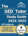The GED Tutor Study Guide 2024-2025 All Subjects: 4 Practice Tests and GED Prep Book [7th Edition] by Lydia Morrison