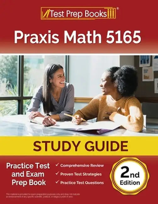 Praxis Math 5165 Study Guide: Practice Test and Exam Prep Book [2nd Edition] by Lydia Morrison