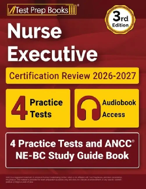 Nurse Executive Certification Review 2026-2027: 4 Practice Tests and ANCC NE-BC Study Guide Book [3rd Edition] by Lydia Morrison