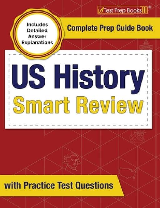 US History Smart Review 2023-2024: Complete Prep Guide Book with Practice Test Questions [Includes Detailed Answer Explanations] by Joshua Rueda