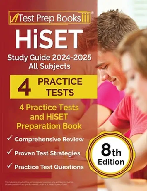 HiSET Study Guide 2024-2025 All Subjects: 4 Practice Tests and HiSET Preparation Book [8th Edition] by Lydia Morrison