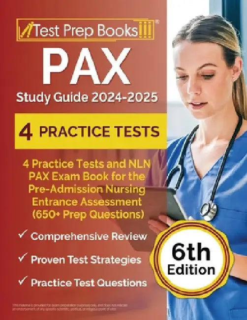 PAX Study Guide 2024-2025: 4 Practice Tests and NLN PAX Exam Book for the Pre-Admission Nursing Entrance Assessment (650+ Prep Questions) [6th Edition by Joshua Rueda