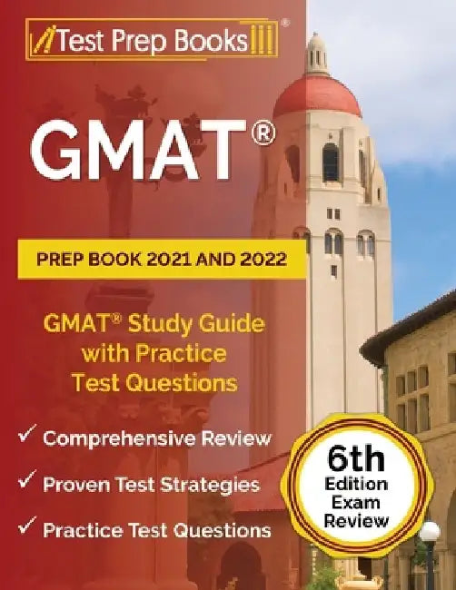 GMAT Prep Book 2021 and 2022: GMAT Study Guide with Practice Test Questions [6th Edition Exam Review] by Joshua Rueda