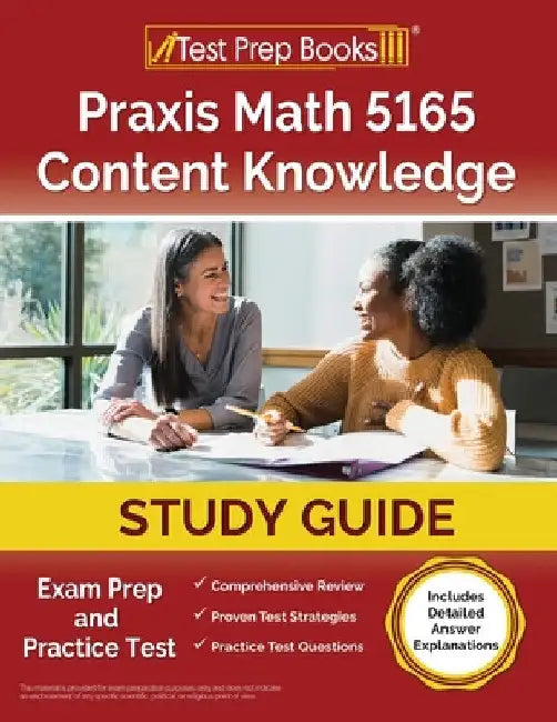 Praxis Math 5165 Content Knowledge Study Guide: Exam Prep and Practice Test [Includes Detailed Answer Explanations] by Joshua Rueda