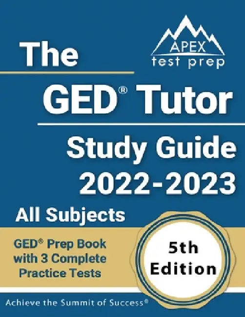 The GED Tutor Study Guide 2022 - 2023 All Subjects: GED Prep Book with 3 Complete Practice Tests [5th Edition] by Matthew Lanni