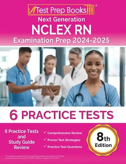 Next Generation NCLEX RN Examination Prep 2024-2025: 6 Practice Tests and Study Guide Review [8th Edition] by Lydia Morrison