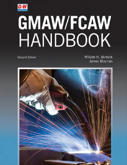 Gmaw/Fcaw Handbook by William H. Minnick, James Mosman