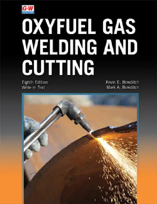 Oxyfuel Gas Welding and Cutting by Kevin E. Bowditch
