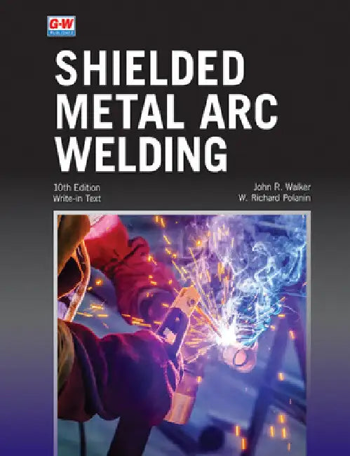Shielded Metal Arc Welding by John R. Walker