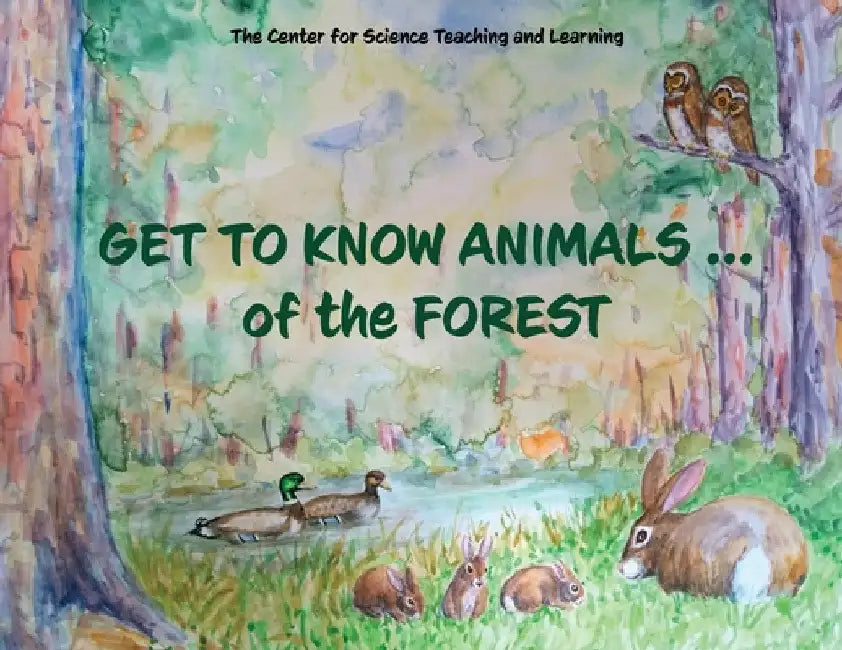 Get To Know Animals ... of the Forest by Center Science Teaching and Learning