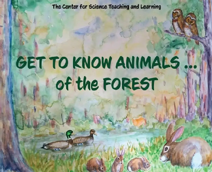 Get To Know Animals ... of the Forest by Center Science Teaching and Learning