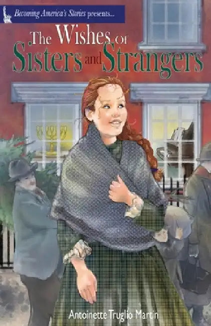 The Wishes of Sisters and Strangers by Antoinette Truglio Martin