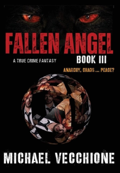 Fallen Angel III: Anarchy, Chaos....Peace? by Michael Vecchione