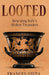 Looted: Rescuing Italy's Stolen Treasures by Frances Vieta