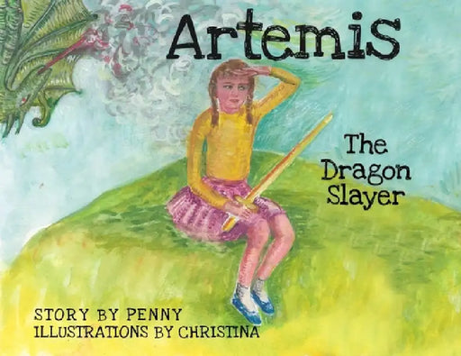 Artemis The Dragon Slayer by Penny Pappas Gregoriou, Christina Gregoriou