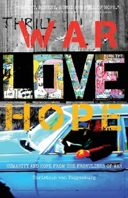 War, Love, Hope by Christoph Von Toggenburg
