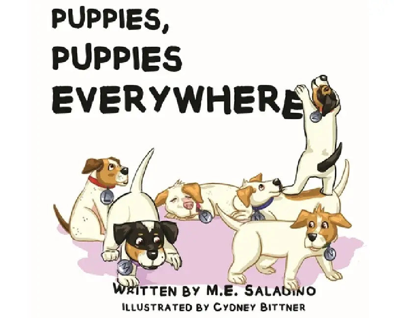 Puppies, Puppies Everywhere by M. E. Saladino, Cydney Bittner