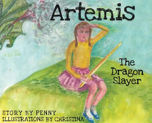 Artemis The Dragon Slayer by Penny Pappas Gregoriou, Christina Gregoriou