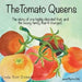 The Tomato Queens by Linda Trott Dickman