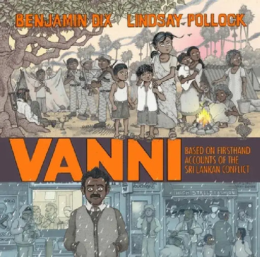 Vanni: Based on Firsthand Accounts of the Sri Lankan Conflict by Benjamin Dix