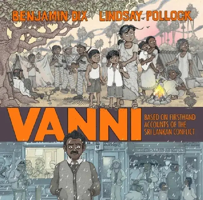 Vanni: Based on Firsthand Accounts of the Sri Lankan Conflict by Benjamin Dix