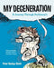 My Degeneration: A Journey Through Parkinson's by Peter Dunlap-Shohl