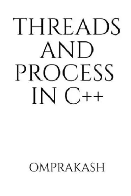 Threads and Process in C++ by Omprakash