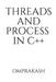 Threads and Process in C++ by Omprakash