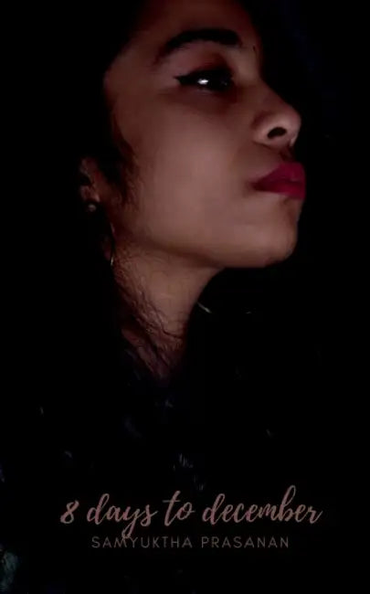 8 Days To December by Samyuktha Prasanan