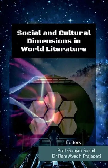 Social and Cultural Dimensions in World Literature by Prof Gunjan Sushil, Dr Ram Avadh Prajapati