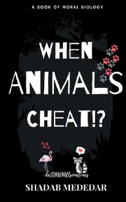 When Animals Cheat!? by Shadab Mededar