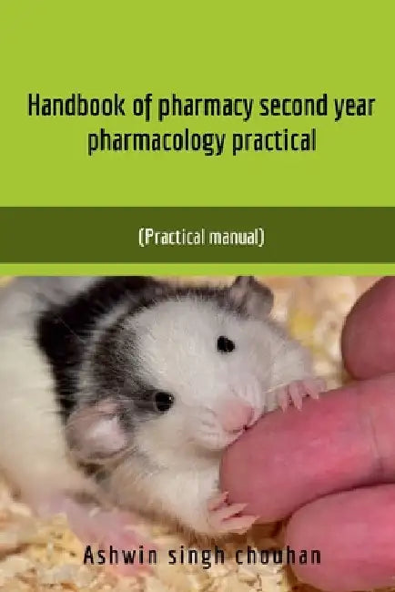 Handbook of Pharmacy Second Year Pharmacology Practical by Ashwin Singh