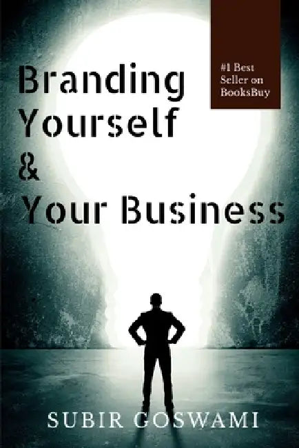 Branding Yourself and Your Business by Subir Goswami