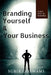 Branding Yourself and Your Business by Subir Goswami