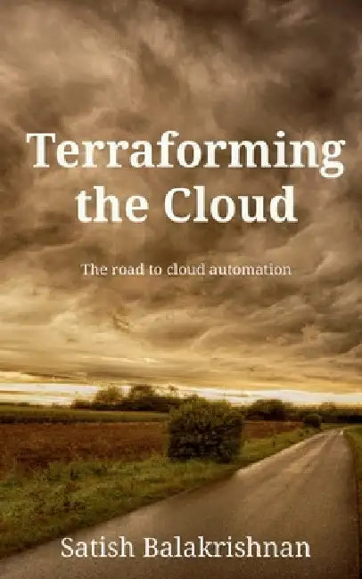 Terraforming the Cloud by Satish Balakrishnan