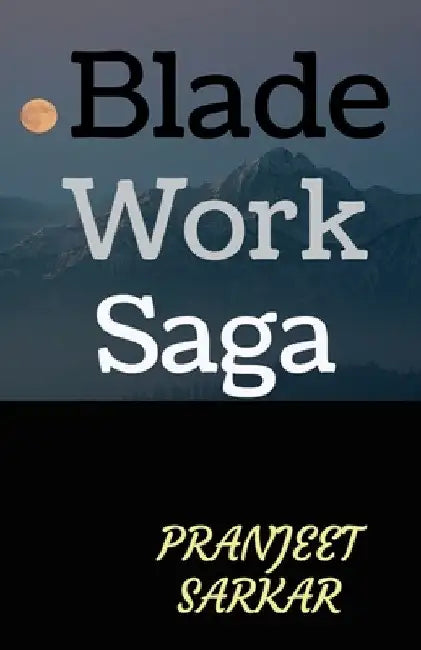 Blade Work Saga by Pranjeet Sarkar