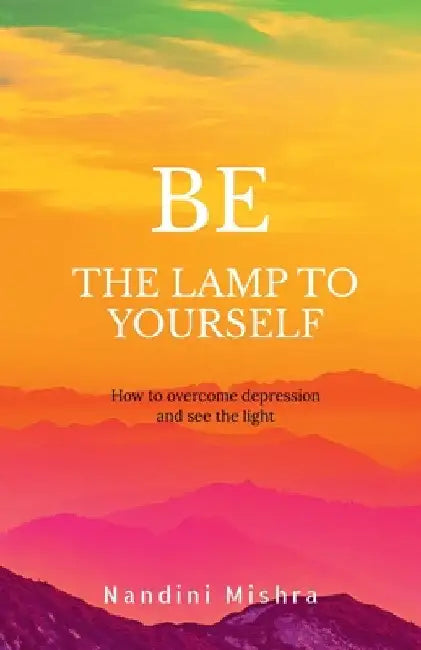 "Be the Lamp to Yourself" by Nandini Mishra