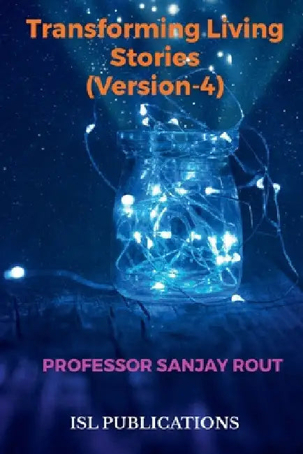 Transforming Living Stories (Version-4) by Sanjay Rout