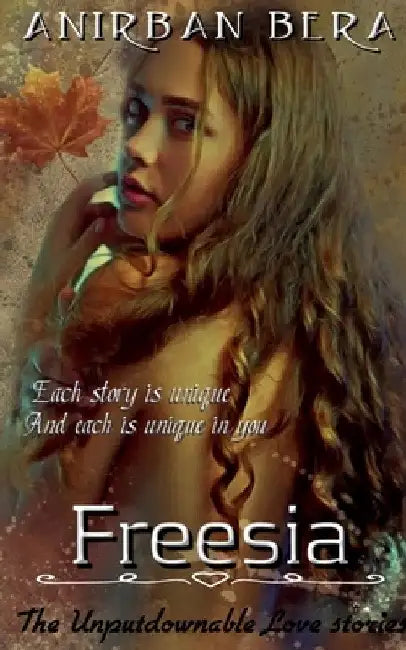 Freesia: The Unputdownable Love Stories by Anirban Bera