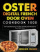 Oster Digital French Door Oven Cookbook 1000: The Complete Guide, Pro Tips and Delicious Recipes for Your Oster Oven by Jenson Olsen