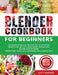 Blender Cookbook for Beginners: The Recipe Guide for Instant Pot Ace Blender, Ninja Foodi Hot & Cold Blender, Vitamix and NutriBullet Blender(Smoothie by Lucy Amanda