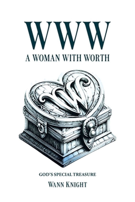 WWW: A Woman with Worth by Wann Knight