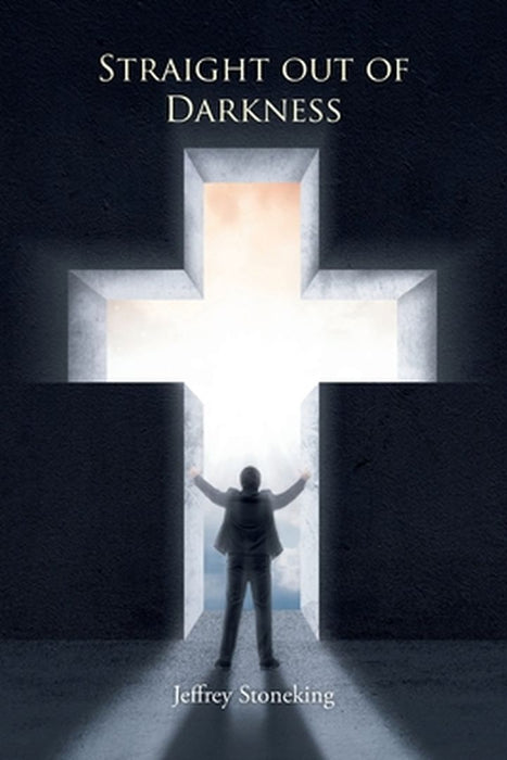 Straight Out of Darkness by Jeffrey Stoneking