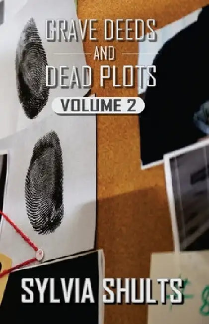 Grave Deeds and Dead Plots, Volume 2 by Sylvia Shults