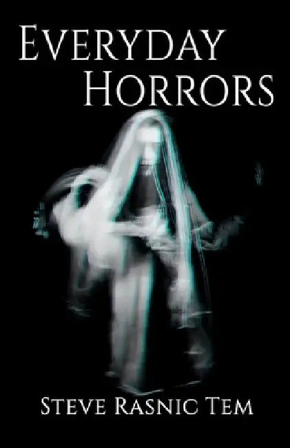 Everyday Horrors by Steve Rasnic Tem