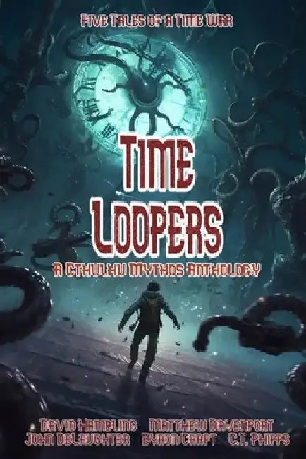 Time Loopers: Five Tales from a Time War by Byron Craft
