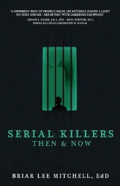 Serial Killers Then & Now by Briar Lee Mitchell