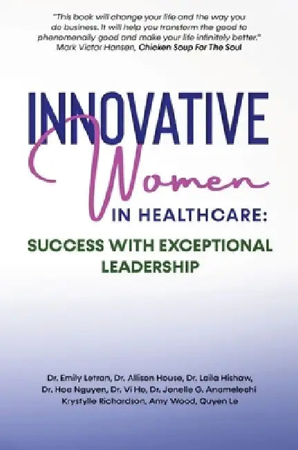 Innovative Women in Healthcare: Success With Exceptional Leadership by Emily Letran