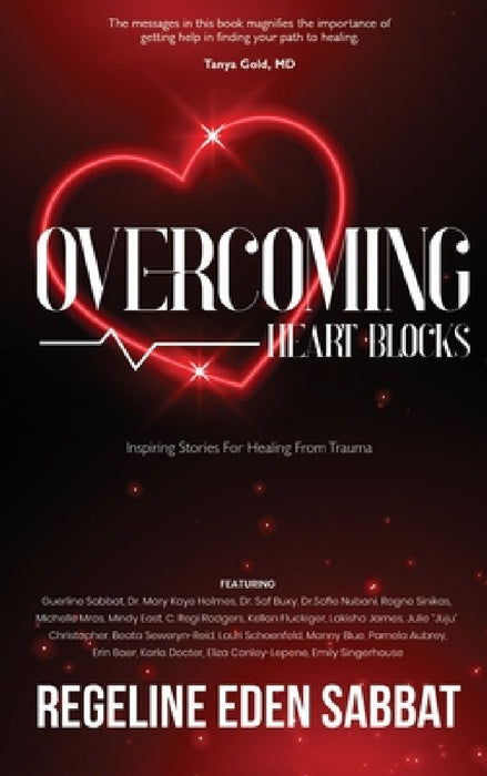 Overcoming Heart Blocks: Inspiring Stories for Healing from Trauma by Regeline Sabbat